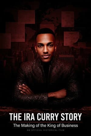 The Ira Curry Story: The Making of the King of Business