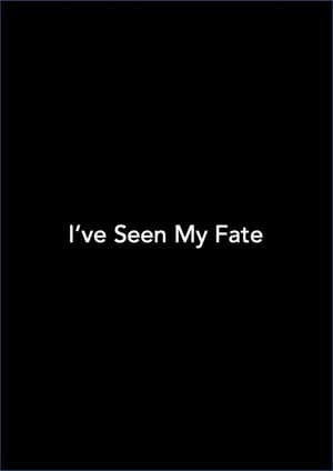 I've Seen My Fate