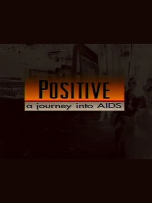 Positive: A Journey Into AIDS