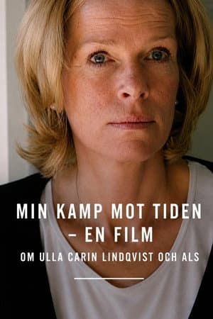Min kamp mot tiden - En film om Ulla Carin Lindqvist och ALS