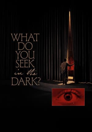 What Do You Seek in the Dark?