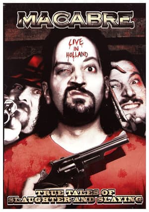 Macabre: Live in Holland 2005 - True Tales Of Slaughter & Slaying