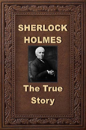 Sherlock Holmes: The True Story