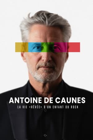 Antoine de Caunes : La vie rêvée d'un enfant du rock