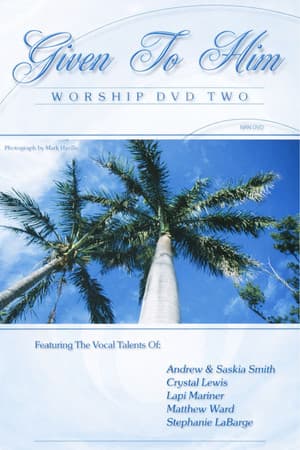 Given To Him: Worship DVD Two