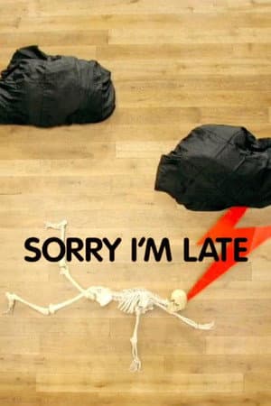 Sorry I'm Late
