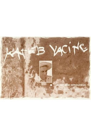 Kateb Yacine, the rebel in love