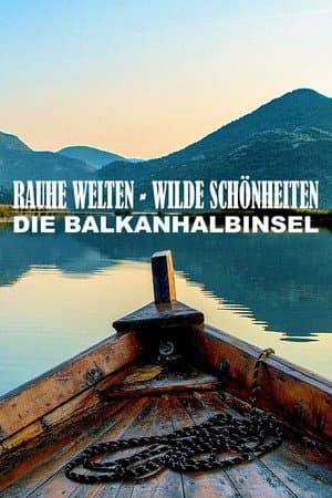 Raue Welten - Wilde Schönheiten - Die Balkanhalbinsel