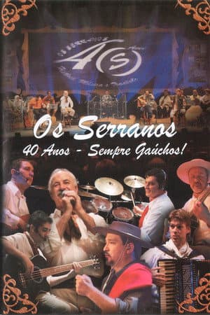 Os Serranos 40 Anos - Sempre Gaúchos!