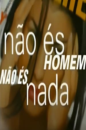 Não És Homem, Não És Nada