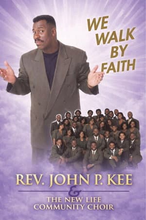 John P. Key & The New Life Community Choir - We Walk by Faith