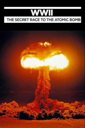 WWII: The Secret Race to the Atomic Bomb
