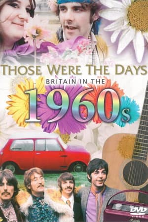 Those Were the Days: Britain in the 60s