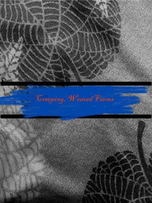 Creeping Weaved Farms