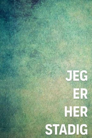 Jeg er her stadig