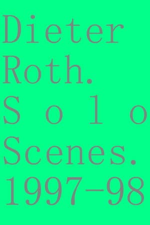 Dieter Roth. Solo Scenes. 1997-98