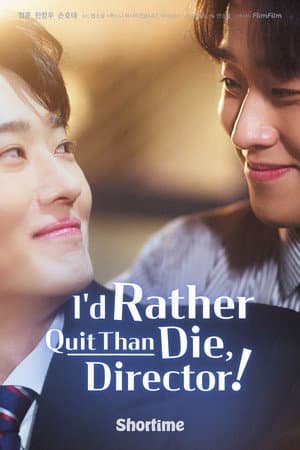I'd Rather Quit Than Die, Director!