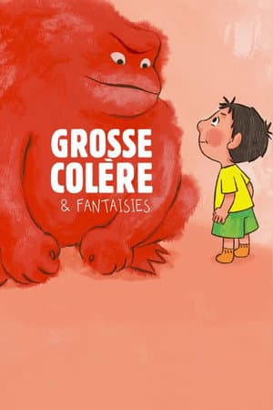 Grosse Colère et Fantaisies