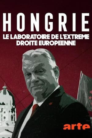 Hongrie, le laboratoire de l'extrême droite européenne