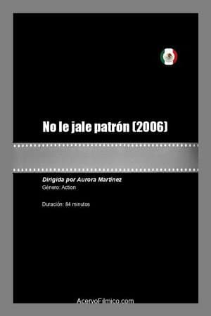 No le jale patrón