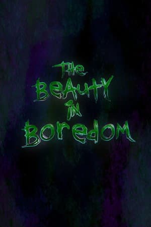 The Beauty in Boredom
