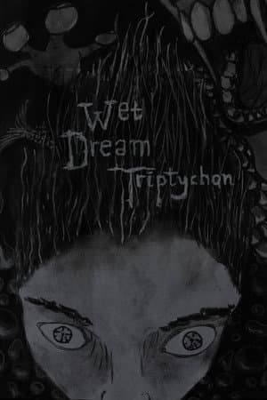 Wet Dream Triptychon