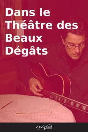 Dans le Théâtre des Beaux Dégâts
