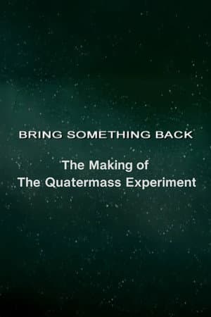 Bring Something Back: The Making of 'The Quatermass Experiment'