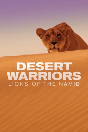 Desert Warriors: Lions of the Namib