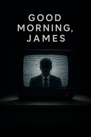 Good Morning, James