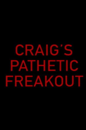 Craig's Pathetic Freakout