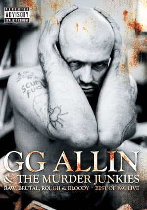 GG Allin & The Murder Junkies: Raw, Brutal, Rough & Bloody - The Best of 1991 Live