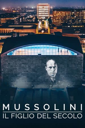 Mussolini il figlio del secolo