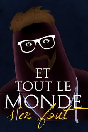 Et tout le monde s'en fout