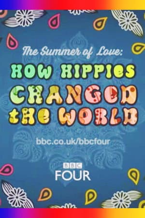 The Summer of Love: How Hippies Changed the World