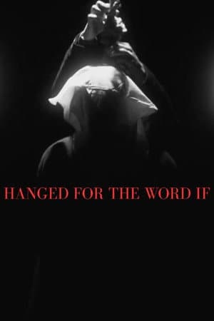 Hanged for the Word If