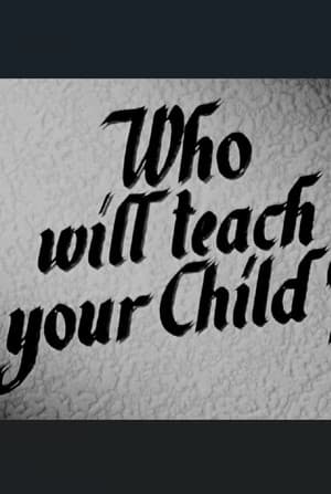 Who Will Teach Your Child?