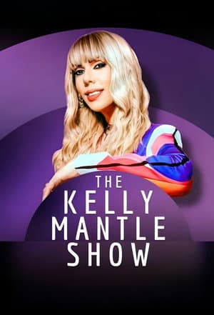 The Kelly Mantle Show