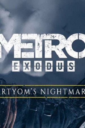 Metro Exodus: Artyom's Nightmare