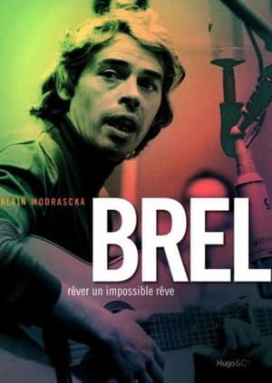 Brel, Rêver un Impossible Rêve