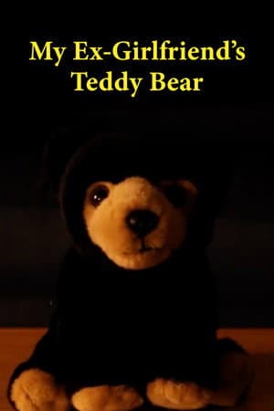 My Ex Girlfriend's Teddy Bear