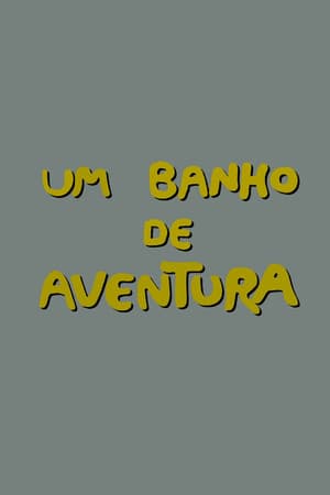 Um Banho de Aventura
