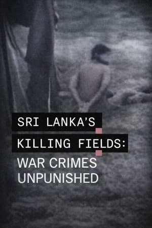 Sri Lanka's Killing Fields: War Crimes Unpunished...