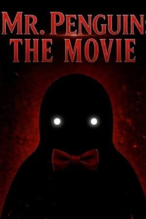 Mr. Penguin: The Movie