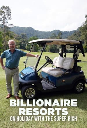 Billionaire Resorts: On Holiday with the Super Rich