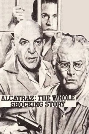 Alcatraz: The Whole Shocking Story