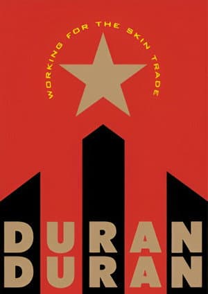 Duran Duran: Working for the Skin Trade