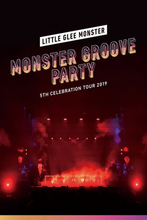 Little Glee Monster - 5th Celebration Tour 2019 ～MONSTER GROOVE PARTY～