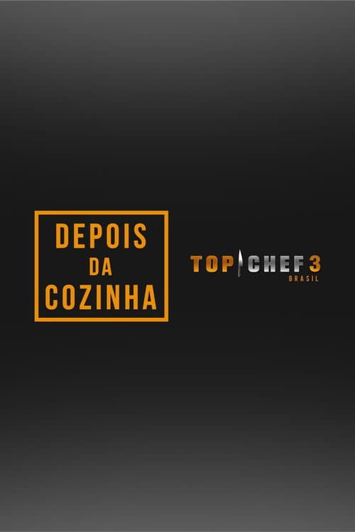 Top Chef Brasil 3: Depois da Cozinha