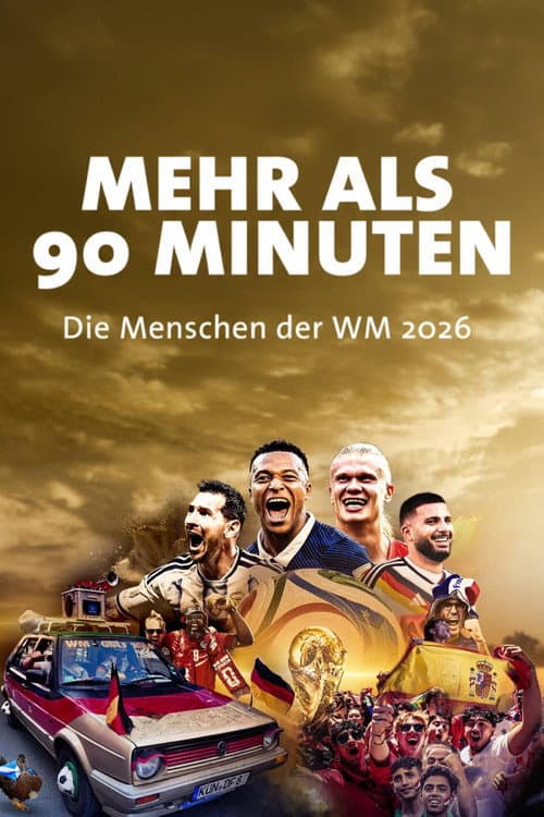 Mehr als 90 Minuten - Die Menschen der WM 2026